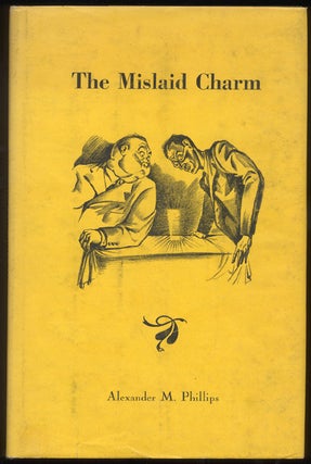 Item #171 THE MISLAID CHARM. With Illustrations by Herschel Levit. Alexander M. PHILLIPS