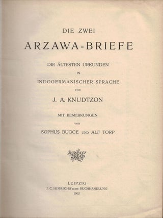 Die zwei Arzawa-briefe. die ältesten urkunden in indogermanischer sprache. Mit bemerkungen von Sophus Bugge und Alf Torp.