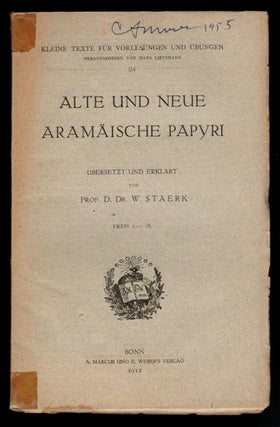 Item #2180 Alte und neue aramaische Papyri. Ubersetzt und Erklart von Prof D. Dr. W. Staerk. W....