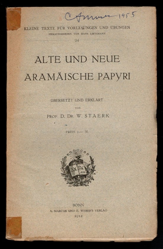 Item #2180 Alte und neue aramaische Papyri. Ubersetzt und Erklart von Prof D. Dr. W. Staerk. W. Staerk.