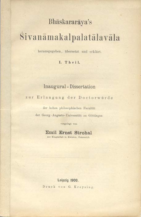 Item #2233 Bhaskararaya's Sivanamakalpalatalavala. Herausgegeben, übersetzt und erklärt. Theil I. Emil Ernst BHASKARAYA. Strohal, and.