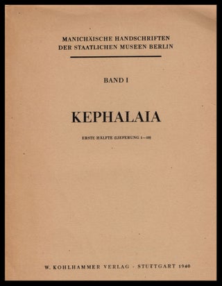 Manichäische Handschriften der Staatlichen Museen Berlin. Band 1. Kephalaia. 1. Hälfte. Carl SCHMIDT, General.