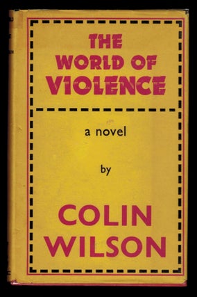 Item #2356 THE WORLD OF VIOLENCE. Colin WILSON