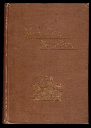 Item #300190 CALIFORNIA THREE HUNDRED AND FIFTY YEARS AGO. Manuelo's Narrative. Translated From...