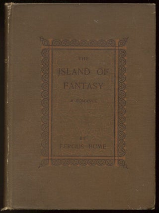 Item #300273 THE ISLAND OF FANTASY. A Romance. Fergus HUME