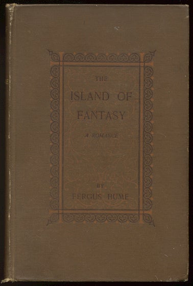 Item #300273 THE ISLAND OF FANTASY. A Romance. Fergus HUME.