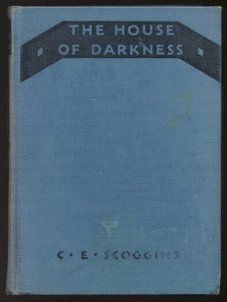 Item #301060 THE HOUSE OF DARKNESS. C. E SCOGGINS
