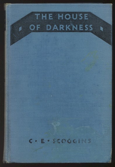 Item #301060 THE HOUSE OF DARKNESS. C. E. SCOGGINS.
