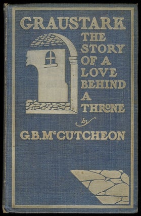 Item #302408 GRAUSTARK. The Story of a Love Behind a Throne. George Barr McCUTCHEON