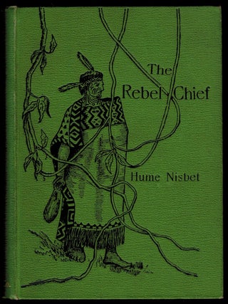Item #302619 THE REBEL CHIEF. A Romance of New Zealand. With Illustrations by the Author. Signed...