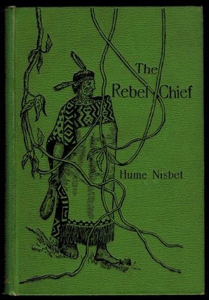 Item #302619 THE REBEL CHIEF. A Romance of New Zealand. With Illustrations by the Author. Hume...