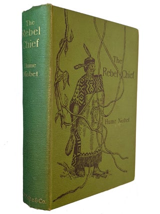 THE REBEL CHIEF. A Romance of New Zealand. With Illustrations by the Author. Signed Presentation Card from the Author Laid In.