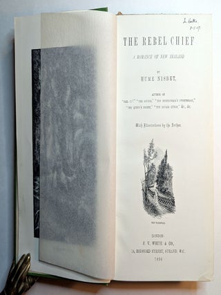 THE REBEL CHIEF. A Romance of New Zealand. With Illustrations by the Author. Signed Presentation Card from the Author Laid In.