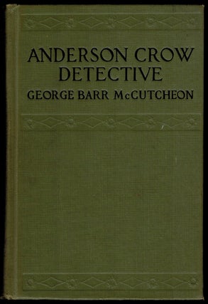 Item #302990 ANDERSON CROW DETECTIVE. Illustrated by John T. McCutcheon. George Barr McCUTCHEON