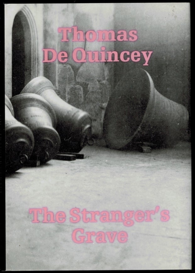 Item #303070 THE STRANGER'S GRAVE. Edited and Introduced by Edmund Baxter. Thomas DE QUINCEY.