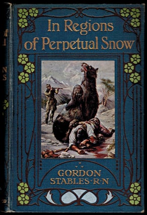 Item #303243 IN REGIONS OF PERPETUAL SNOW. A Story of Wild Adventures. Illustrated by Henry...