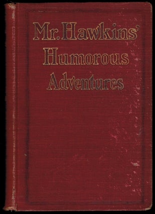 Item #303425 MR. HAWKINS' HUMOROUS ADVENTURES. Edgar FRANKLIN, Edgar Franklin Stearns