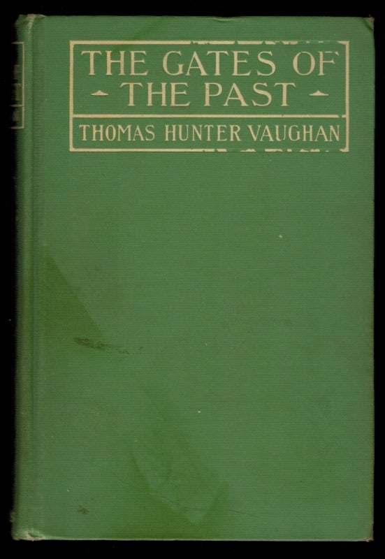 Item #303576 THE GATES OF THE PAST. Thomas Hunter VAUGHAN.
