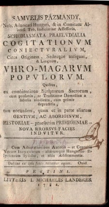 Schediasmata Praeludialia Cogitationum Conjecturalium Circa Originem, Sedesque Antiquas et Linguam Uhro-Magarum populorum.