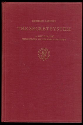 Item #308585 The Secret System, A Study in the Chronology of the Old Testament. Gerhard LARSSON