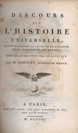 Discours sur l'Histoire Universelle, pour expliquer la suite de la religion et le changement des empires; adresse au Dauphin, fils de Louis XIV.