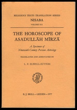 The Horoscope of Asadullah Mirza: A Specimen of Nineteenth-Century Persian Astrology. Translated. L. P. ELWELL-SUTTON, Lawrence Paul.