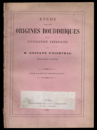 Item #308784 Étude sur les Origines Bouddhiques de la Civilisation Américaine. Premiere Partie....