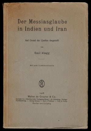 Item #308789 Der Messiasglaube in Indien und Iran. Auf Grund der Quellen dargestellt. Mit acht...