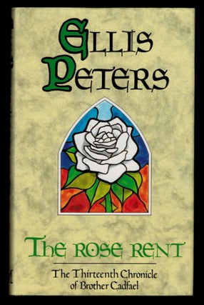 Item #308890 THE ROSE RENT. The Thirteenth Chronicle of Brother Cadfael. Ellis PETERS