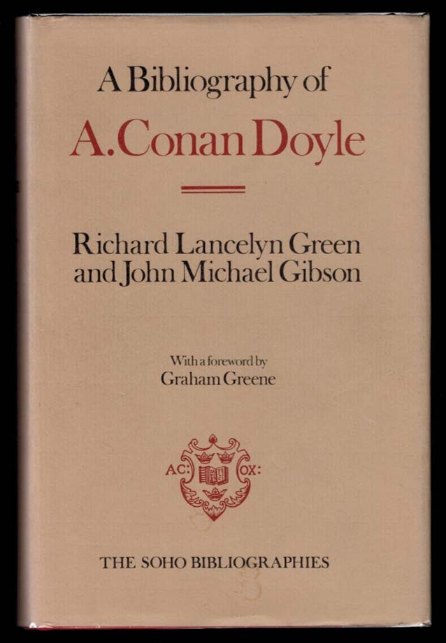 Item #309220 A BIBLIOGRAPHY OF A. CONAN DOYLE. By Richard Lancelyn Green and John Michael Gibson. With a Foreword by Graham Greene. Sir Arthur Conan GREEN DOYLE, Richard Lancelyn, John Michael Gibson.