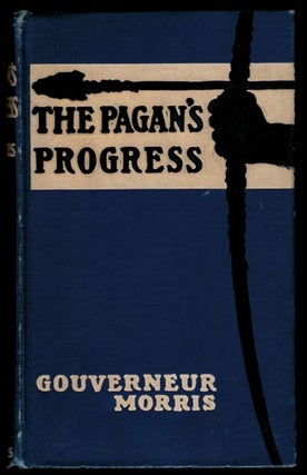 Item #309314 THE PAGAN'S PROGRESS. Illustrated by John Rae. Gouverneur MORRIS