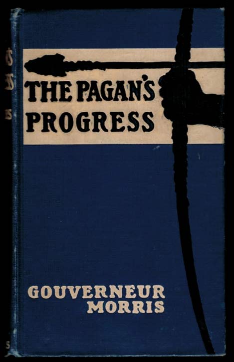 Item #309314 THE PAGAN'S PROGRESS. Illustrated by John Rae. Gouverneur MORRIS.
