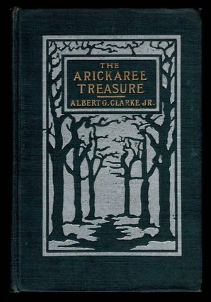 Item #309330 THE ARICKAREE TREASURE And Other Brief Tales of Adventurous Montanians. Albert G...