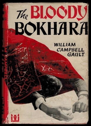 Item #309477 THE BLOODY BOKHARA. William Campbell GAULT