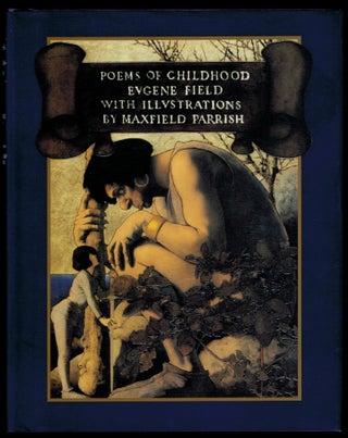 Item #309657 POEMS OF CHILDHOOD. By Eugene Field. With Illustrations by Maxfield Parrish....