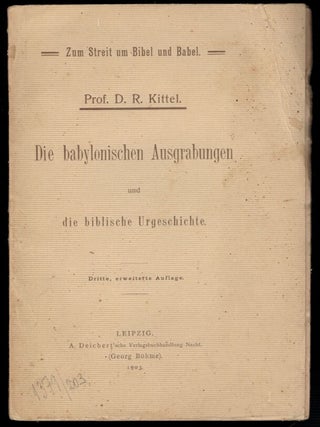 Item #309680 Die babylonischen ausgrabungen und die biblische urgeschichte. Dritte, erweiterte...