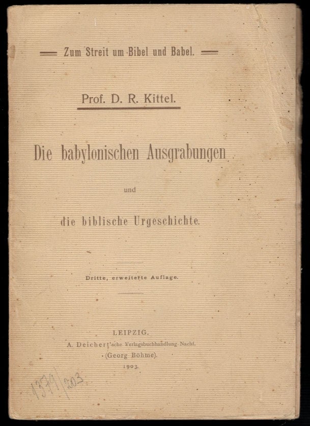 Item #309680 Die babylonischen ausgrabungen und die biblische urgeschichte. Dritte, erweiterte Auflage. Prof. D. R. KITTEL, Rudolf.