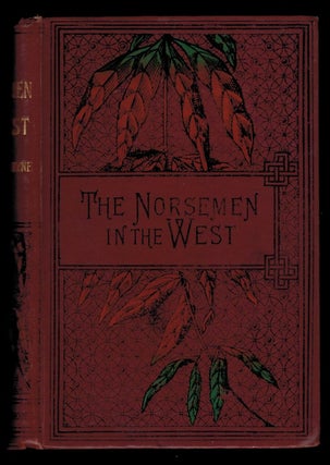 Item #309762 THE NORSEMEN IN THE WEST; Or, America Before Columbus. A Tale. With Illustrations....