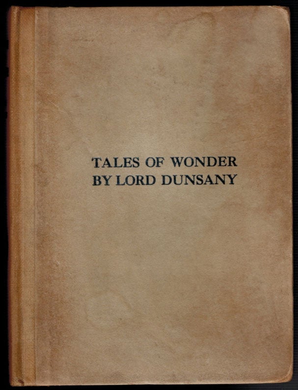 Item #310064 TALES OF WONDER. With Illustrations by S.H. Sime. Lord DUNSANY.