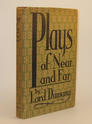 Item #310101 PLAYS OF NEAR AND FAR. Lord DUNSANY