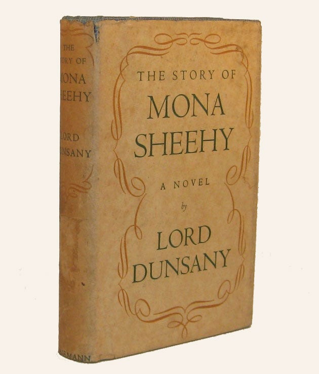 Item #310185 THE STORY OF MONA SHEEHY. Lord DUNSANY.
