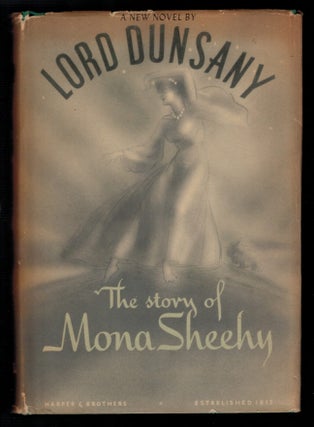 Item #310187 THE STORY OF MONA SHEEHY. Lord DUNSANY