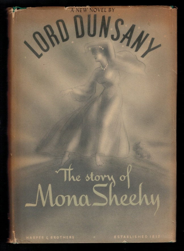 Item #310187 THE STORY OF MONA SHEEHY. Lord DUNSANY.