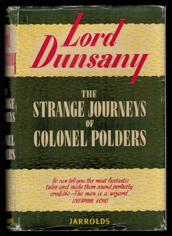 Item #310209 THE STRANGE JOURNEYS OF COLONEL POLDERS. Lord DUNSANY.