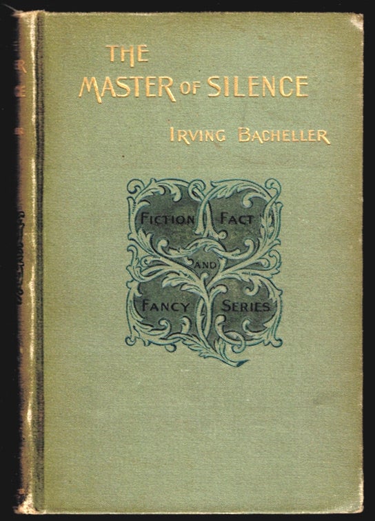 Item #310600 THE MASTER OF SILENCE. A Romance. Irving BACHELLER.