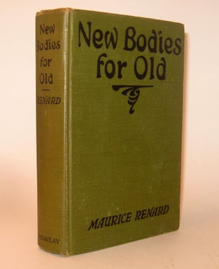 Item #310620 NEW BODIES FOR OLD. Maurice RENARD
