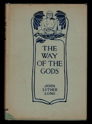 Item #311148 THE WAY OF THE GODS. 1906 First Edition In Dust Jacket. John Luther LONG
