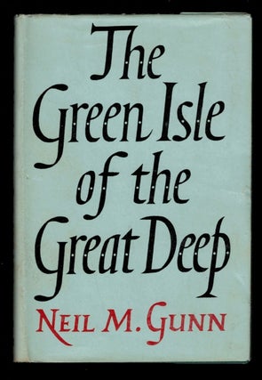 Item #311149 THE GREEN ISLE OF THE GREEN DEEP. Neil M. GUNN