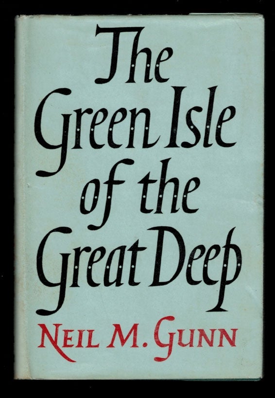 Item #311149 THE GREEN ISLE OF THE GREEN DEEP. Neil M. GUNN.