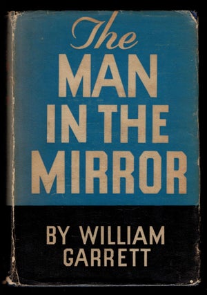 Item #311150 THE MAN IN THE MIRROR. A Biographical Reflection. William GARRETT
